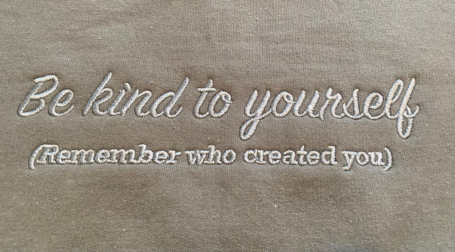 Be Kind to Yourself- Embroidered Crewneck
