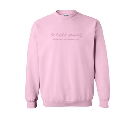 Be Kind to Yourself- Embroidered Crewneck
